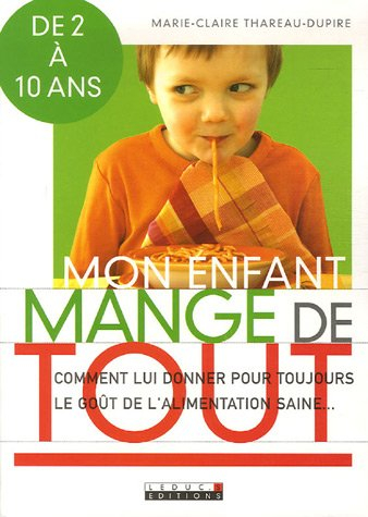 Mon enfant mange de tout : comment lui donner pour toujours le goût d'une alimentation saine