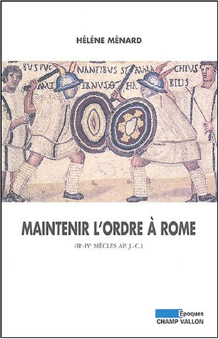 Maintenir l'ordre à Rome : IIe-IVe siècle apr. J.-C.