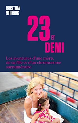 23 et demi - les aventures d'une mère, de sa fille et d'un chromosome surnuméraire