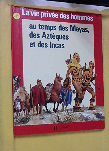 Au temps des Mayas, des Aztèques et des Incas