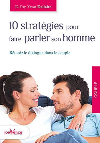 10 stratégies pour faire parler son homme : réussir le dialogue dans le couple