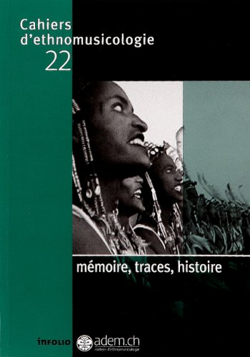 Cahiers d'ethnomusicologie, n° 22. Mémoire, traces, histoire