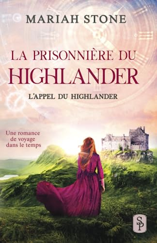 La Prisonnière du highlander: Une romance historique de voyage dans le temps en Écosse
