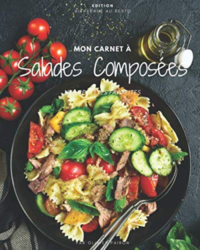 Mon Carnet à Salades composées. Notes et recettes pour vos Salades composées préférées: Mes recettes