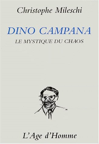 Dino Campana : le mystique du chaos : essai