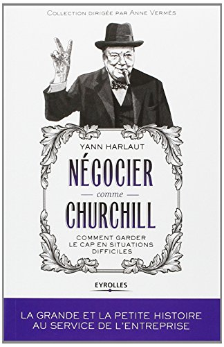 Négocier comme Churchill : comment garder le cap en situations difficiles
