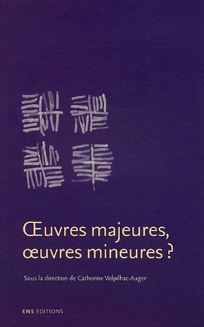 Oeuvres majeures, oeuvres mineures ?