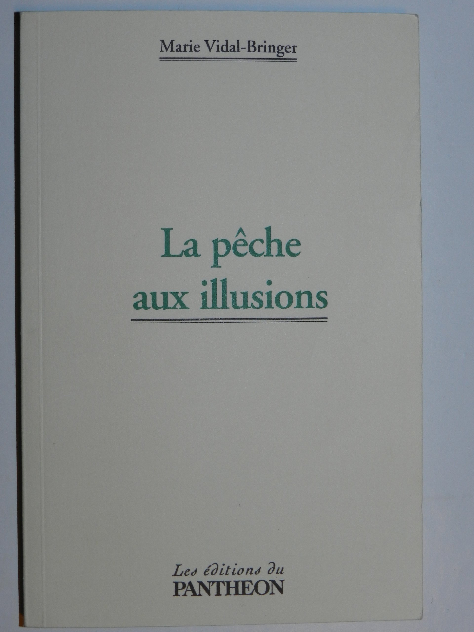 La pêche aux illusions [Broché] Marie Vidal-Bringer