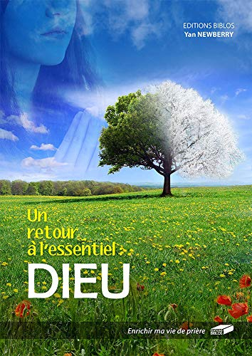 Un retour à l'essentiel : Dieu. Enrichir ma vie de prière