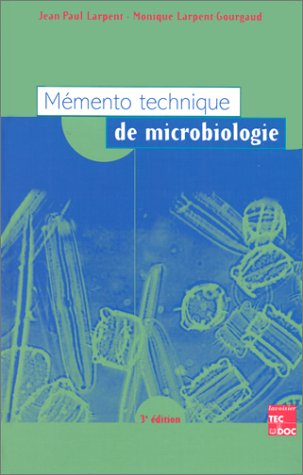 Mémento technique de microbiologie : micro-organismes eucaryotes et procaryotes, structure, métaboli