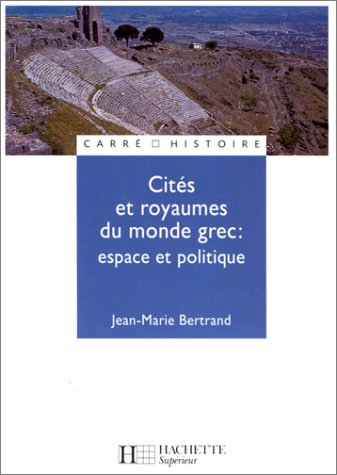 Cités et royaumes du monde grec : espace et politique