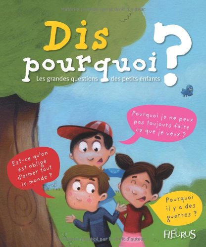 Dis pourquoi ? : les grandes questions des petits enfants