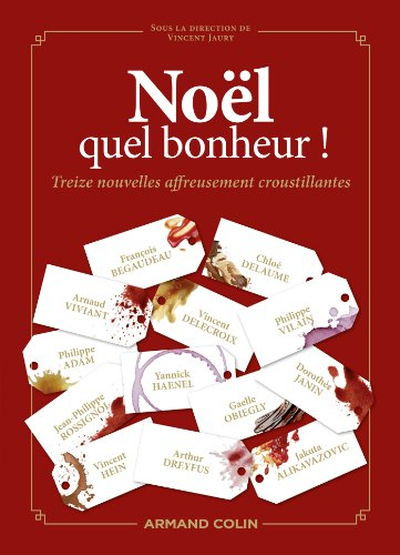 Noël, quel bonheur ! : treize nouvelles affreusement croustillantes