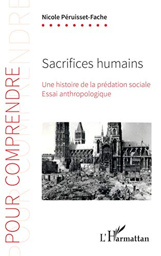 Sacrifices humains : une histoire de la prédation sociale : essai anthropologique