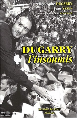 Dugarry, l'insoumis