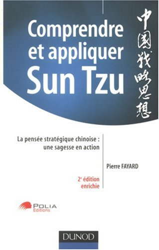 Comprendre et appliquer Sun Tzu : la pensée stratégique chinoise : une sagesse en action
