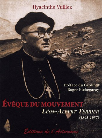 Evêque du mouvement : Léon-Albert Terrier (1893-1957)