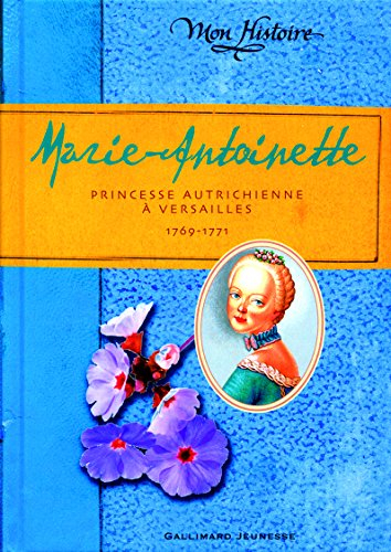 Marie-Antoinette : princesse autrichienne à Versailles, 1769-1771