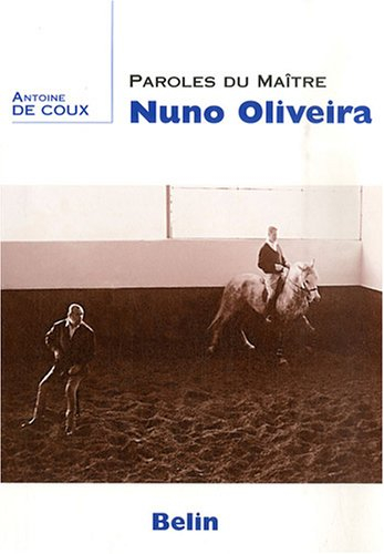 Paroles du maître Nuno Oliveira