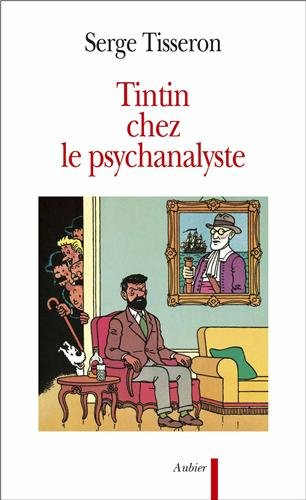 Tintin chez le psychanalyste : essai sur la création graphique et la mise en scène de ses enjeux dan