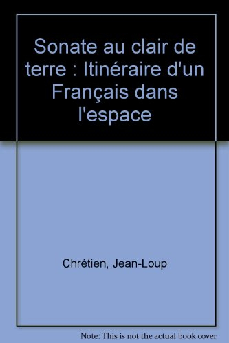 Sonate au clair de Terre : itinéraire d'un Français dans l'espace