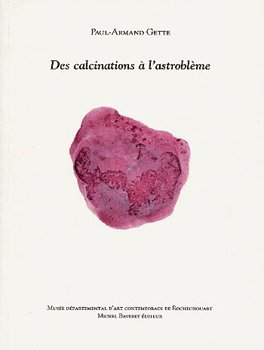 Des calcinations à l'astroblème : exposition, Rochechouart, Musée départemental d'art contemporain, 