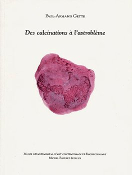 Des calcinations à l'astroblème : exposition, Rochechouart, Musée départemental d'art contemporain,