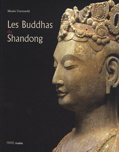 Les buddhas du Shandong : exposition, Paris, Musée Cernuschi, 18 septembre 2009-3 janvier 2010 - musée cernuschi