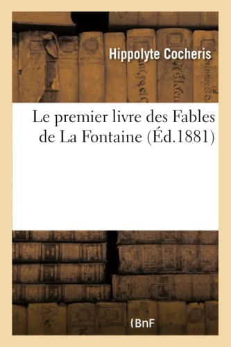 Le premier livre des Fables de La Fontaine : précédé de la Théorie des lois qui régissent la formati