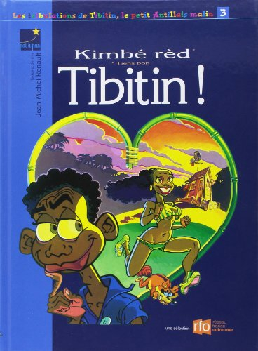 Les tribulations de Tibitin, le petit Antillais malin. Vol. 3. Kimbé rèd Tibitin !