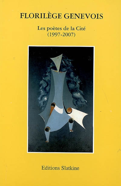 Florilège genevois : Les poètes de la cité, 1997-2007