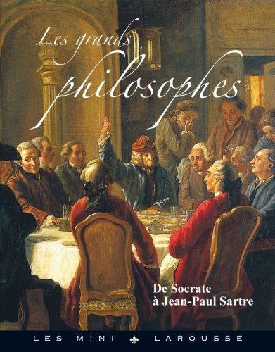 Les grands philosophes : de Socrate à Jean-Paul Sartre