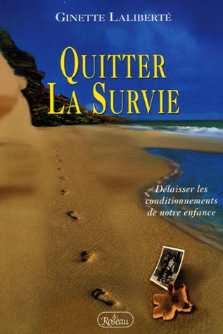 quitter la survie - délaisser les conditionnements de notre enfance