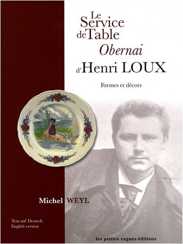 Le service de table Obernai d'Henri Loux : formes et décors. Das Tafelservice Obernai von Henri Loux