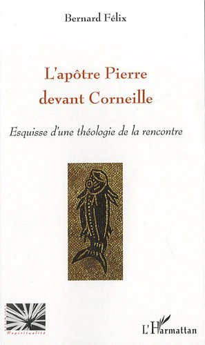 L'apôtre Pierre devant Corneille : esquisse d'une théologie de la rencontre