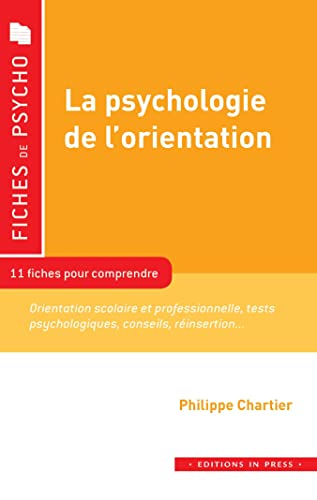 La psychologie de l'orientation : 11 fiches pour comprendre : orientation scolaire et professionnell