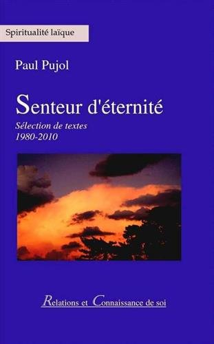 Senteur d'éternité : Sélection de textes 1980-2010