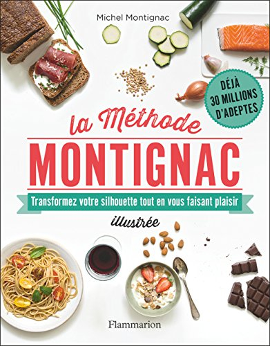 La méthode Montignac illustrée : transformez votre silhouette tout en vous faisant plaisir