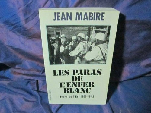 Les paras de l'enfer blanc : front de l'Est 1941-1945