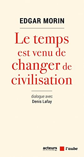 Le temps est venu de changer de civilisation : dialogue avec Denis Lafay