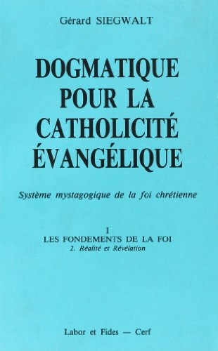 Dogmatique pour la catholicité évangélique : système mystagogique de la foi chrétienne. Vol. 1-2. Le