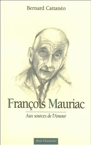 François Mauriac : aux sources de l'amour