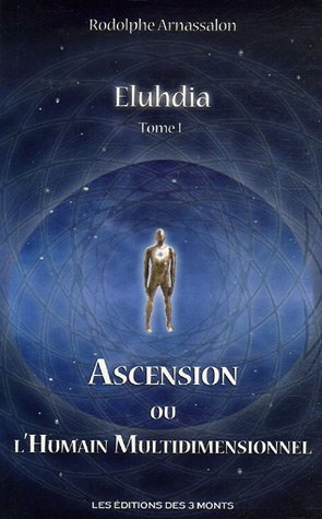 Eluhdia. Vol. 1. Ascension ou L'humain multidimensionnel