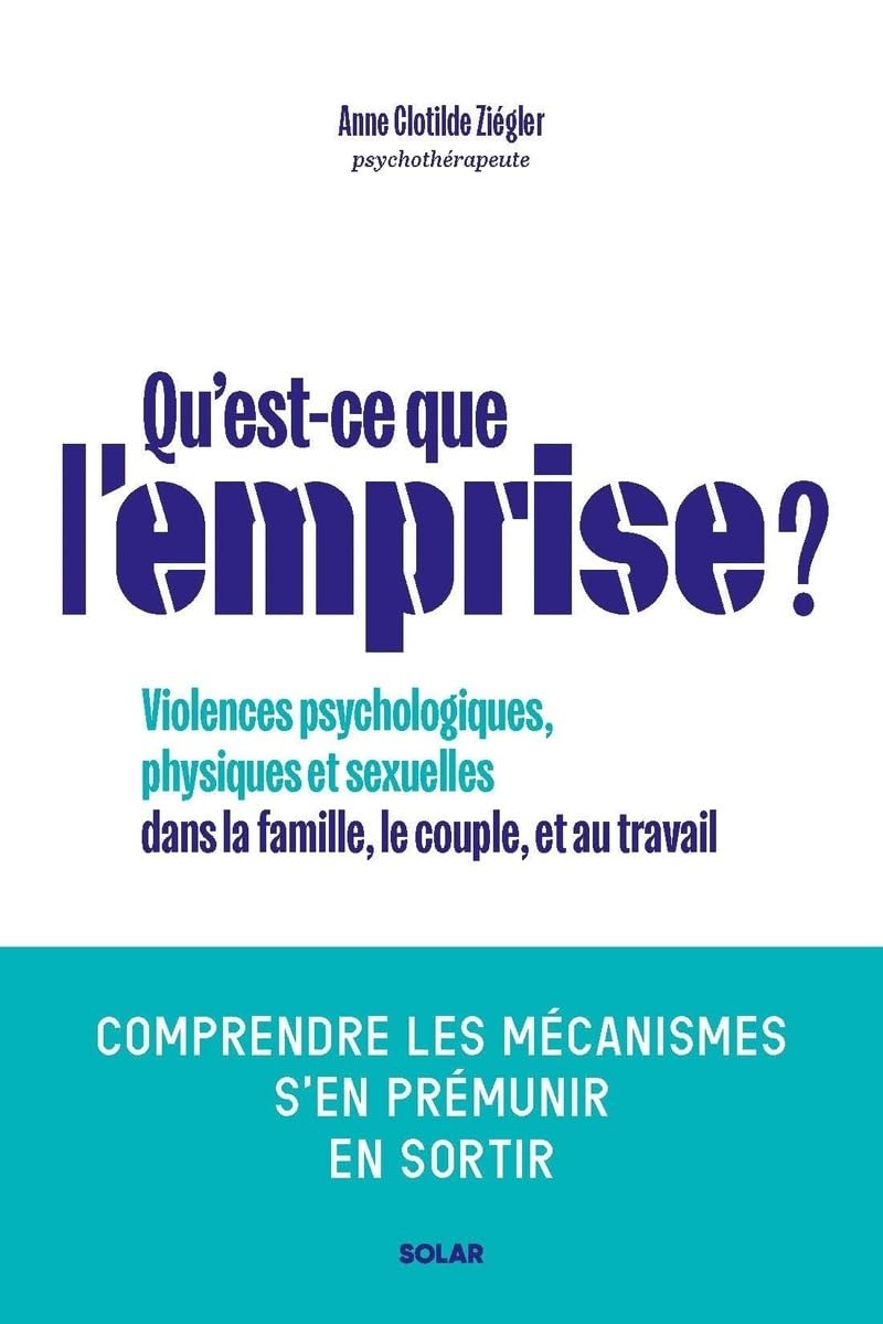 Qu'est-ce que l'emprise ? : violences psychologiques, physiques et sexuelles dans la famille, le cou