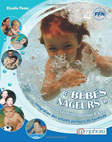 Bébés nageurs : adaptation du jeune enfant en milieu aquatique 0-6 ans, intégration des enfants port