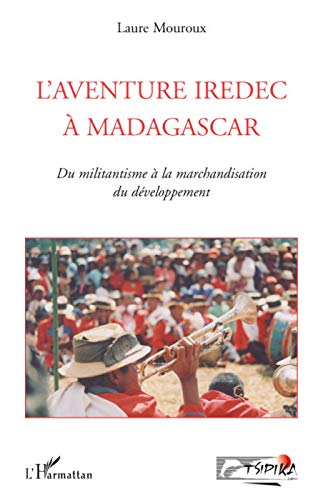 L'aventure Iredec à Madagascar : du militantisme à la marchandisation du développement