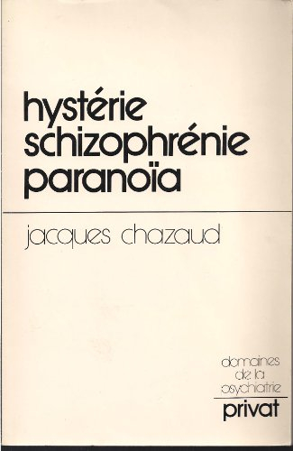 Hystérie, schizophrénie, paranoïa