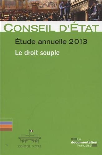 Conseil d'Etat, étude annuelle 2013 : le droit souple : rapport adopté par l'assemblée générale du C