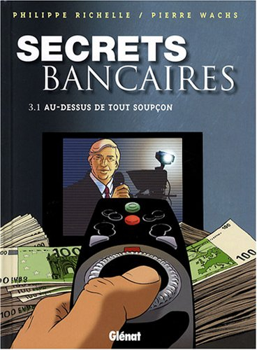 Secrets bancaires. Vol. 3-1. Au-dessus de tout soupçon