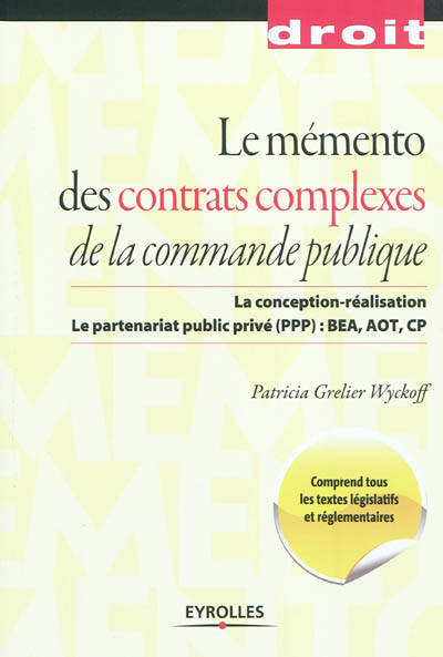 Le mémento des contrats complexes de la commande publique : la conception-réalisation, le partenaria